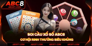 Soi Cầu Xổ Số ABC8 cơ hội rinh thưởng siêu khủng